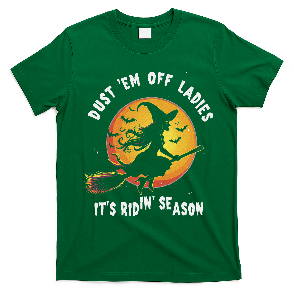 Dust Em Off Ladies ItS Ridin Season Halloween Witch Party T-Shirt - Irish Green