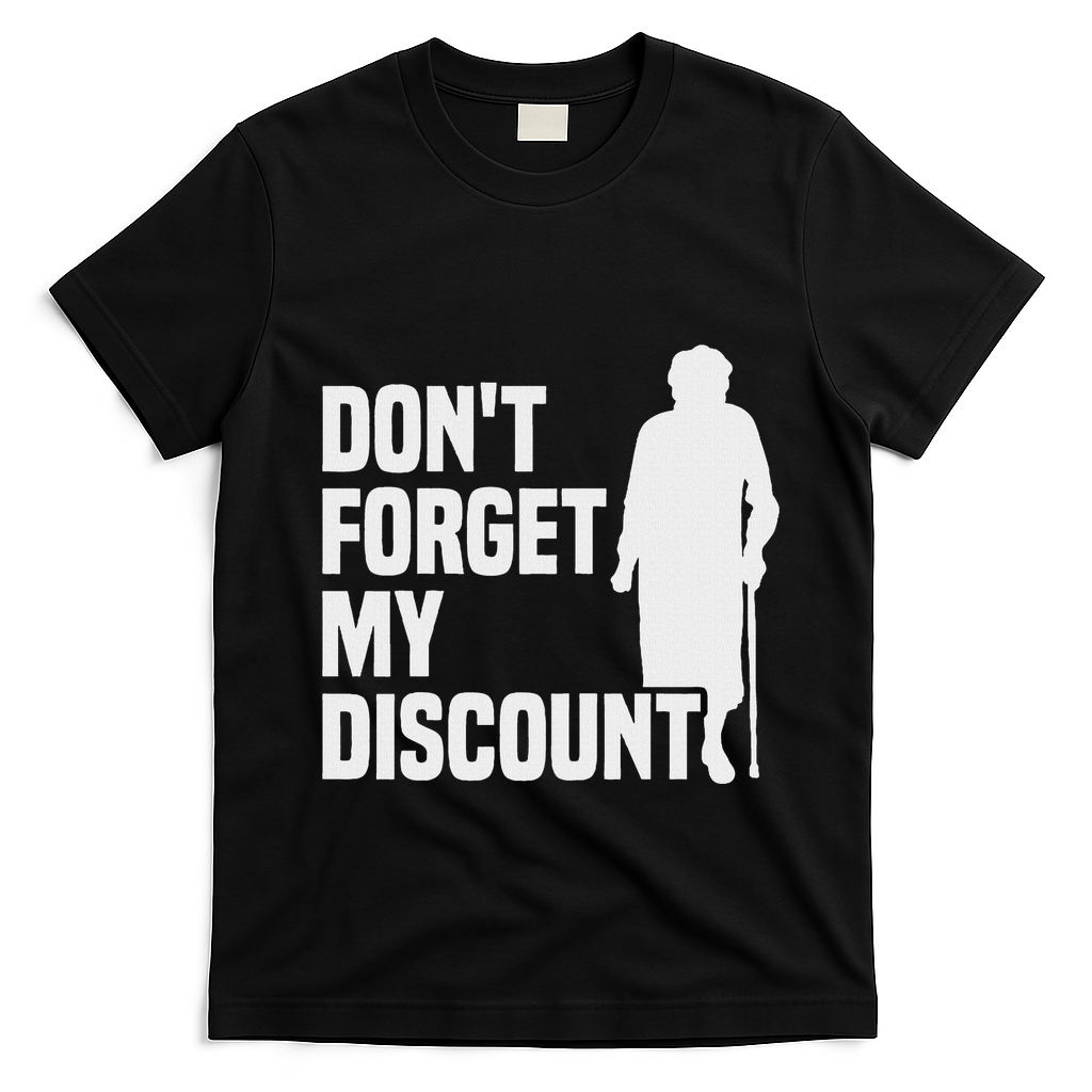 DonT Forget My Discount Grandmother Senior Old People T-Shirt - Black