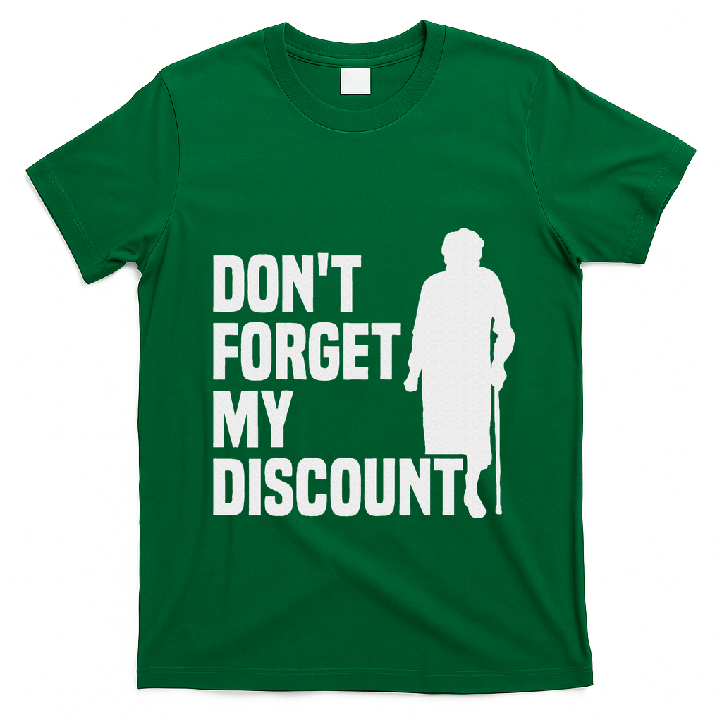 DonT Forget My Discount Grandmother Senior Old People T-Shirt - Irish Green