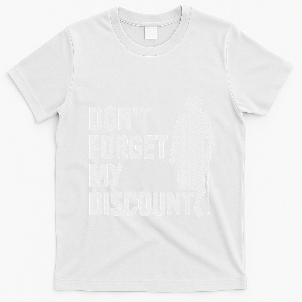 DonT Forget My Discount Grandmother Senior Old People T-Shirt - White