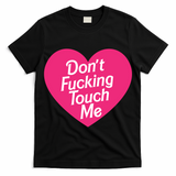 Don't Fucking Touch Me T-Shirt