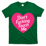 Don't Fucking Touch Me T-Shirt