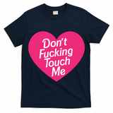 Don't Fucking Touch Me T-Shirt