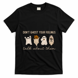 DonT Ghost Your Feelings Halloween Mental Health Awareness T-Shirt - Black