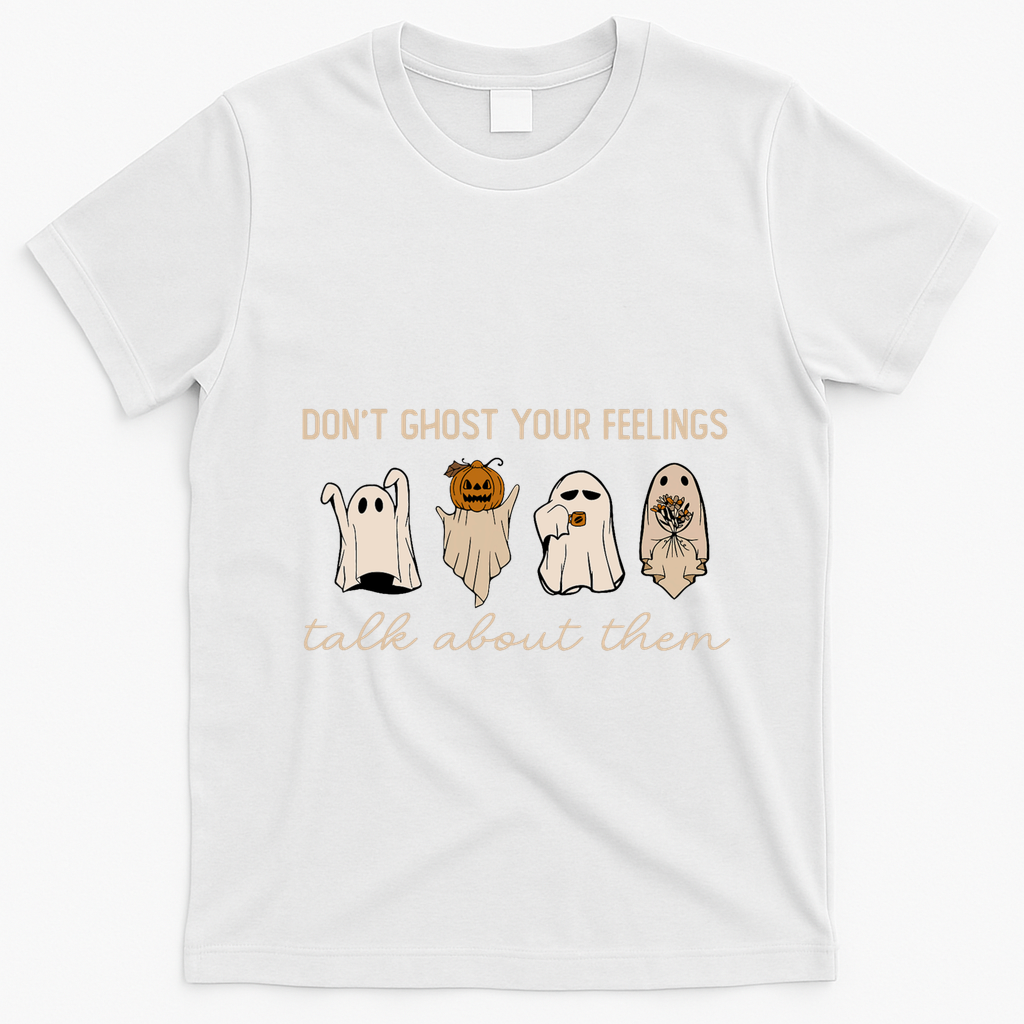 DonT Ghost Your Feelings Halloween Mental Health Awareness T-Shirt - White