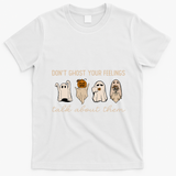 DonT Ghost Your Feelings Halloween Mental Health Awareness T-Shirt - White