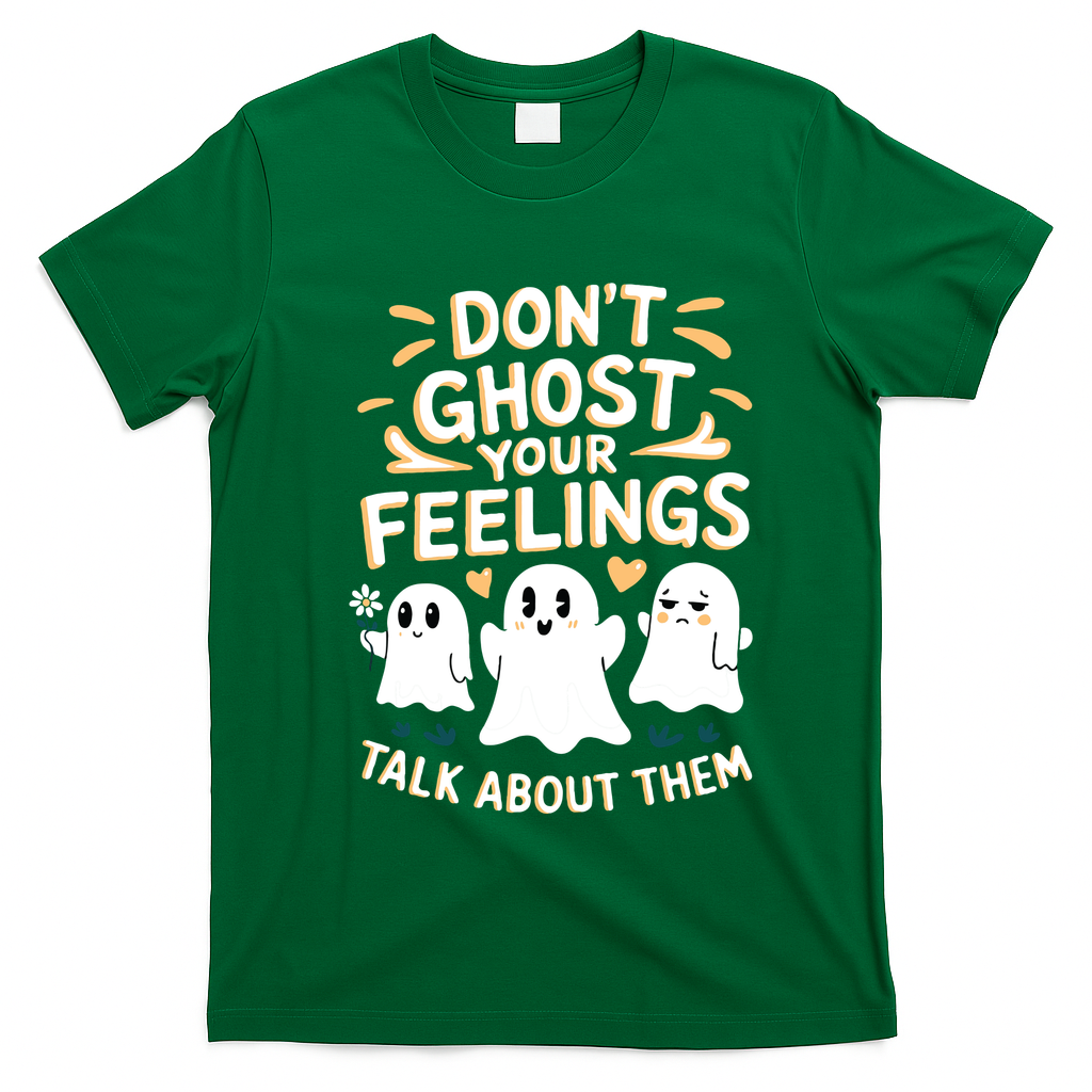 DonT Ghost Your Feelings Halloween Mental Health T-Shirt - Irish Green