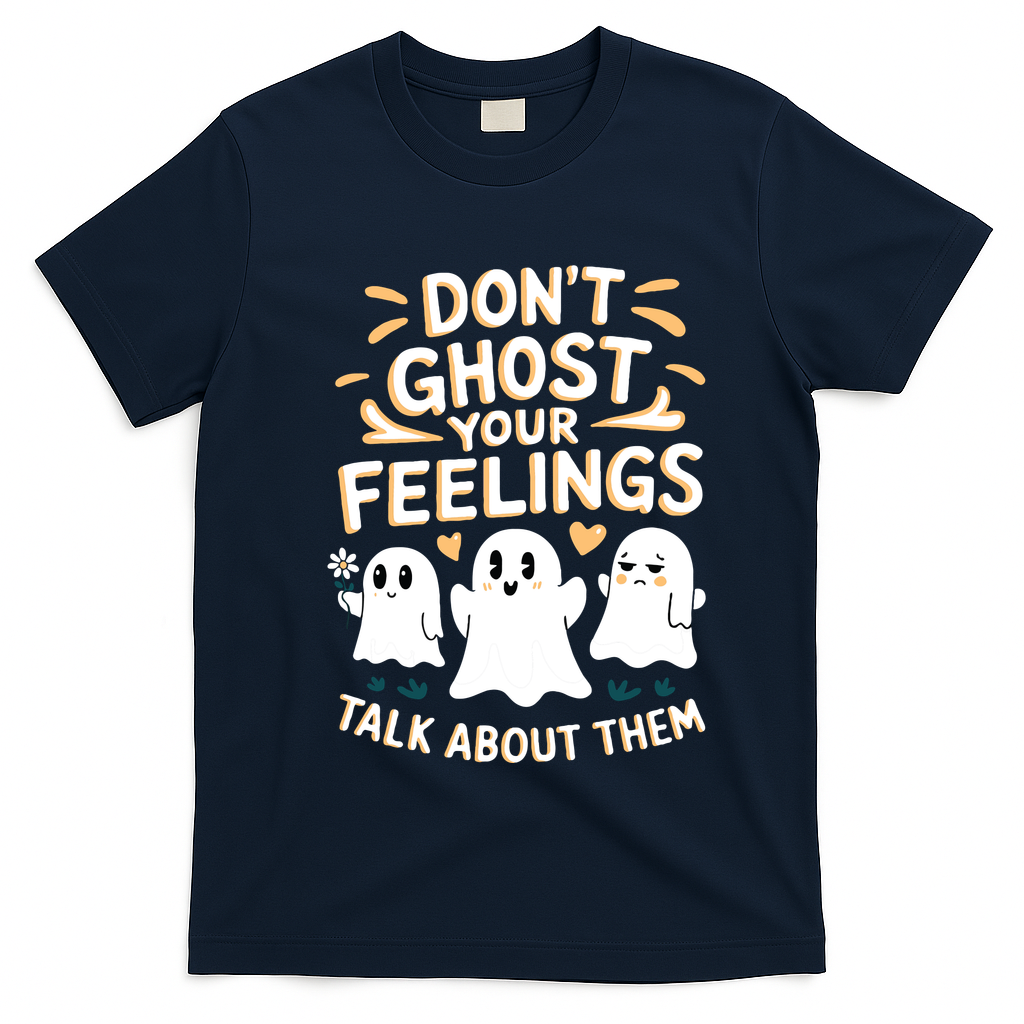 DonT Ghost Your Feelings Halloween Mental Health T-Shirt - Navy Blue