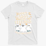 DonT Ghost Your Feelings Halloween Mental Health T-Shirt - White