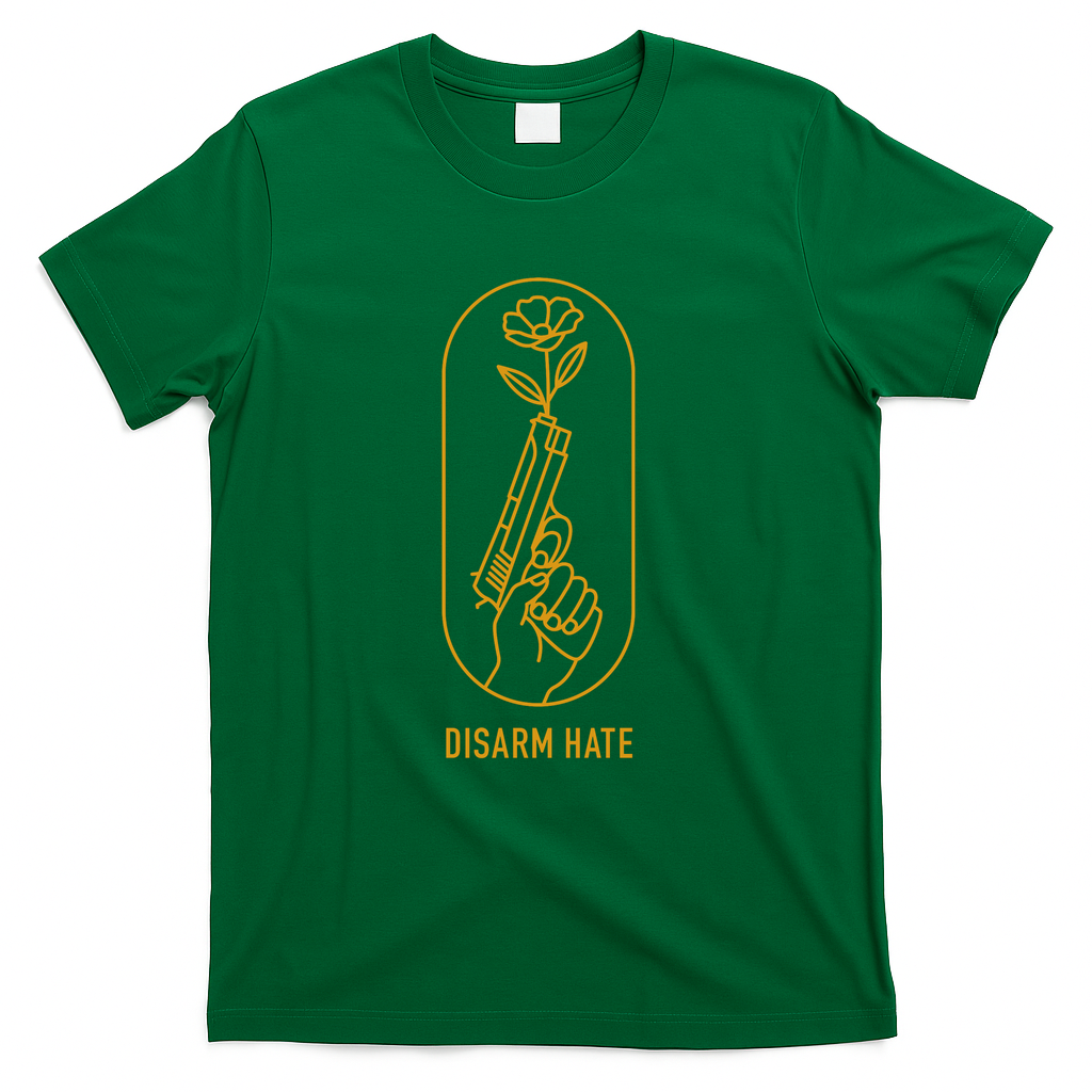 Disarm Hate – Anti Gun Peace Over Violence - Green
