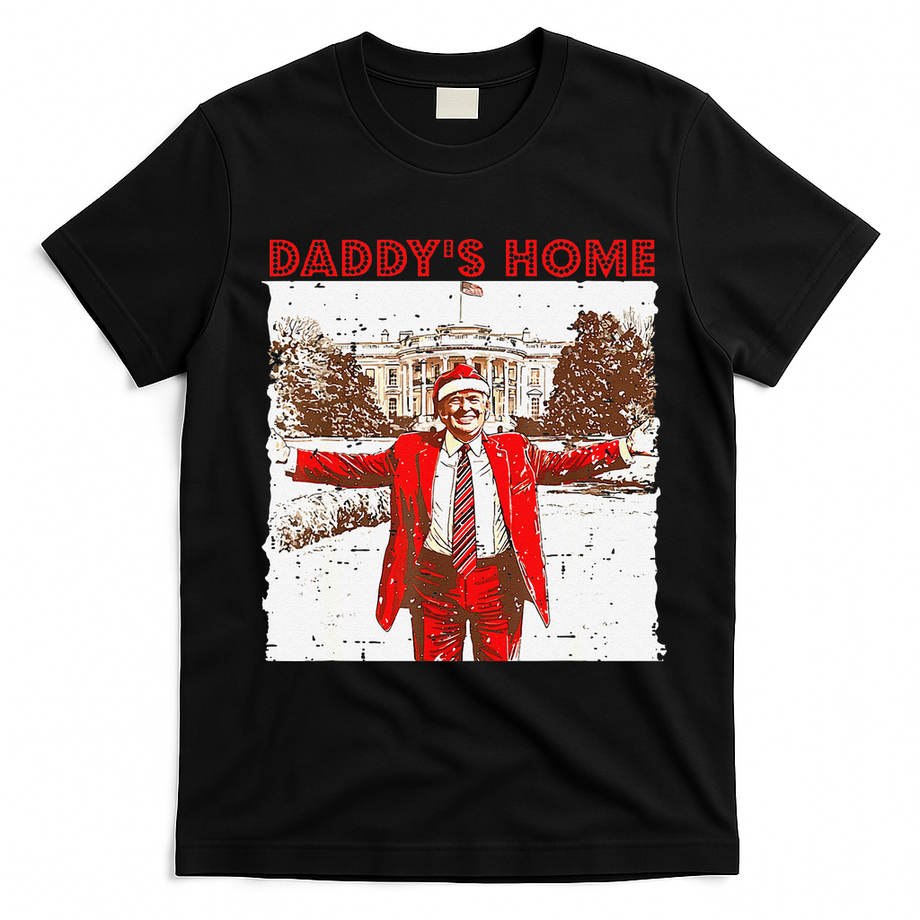DaddyS Home ILl Be Home For Christmas Fun Trump 2024 Xmas T-Shirt - Black