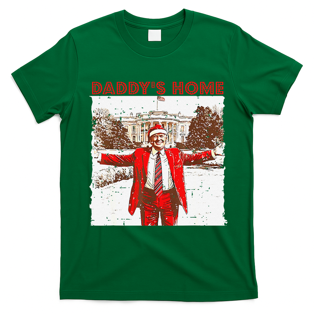 DaddyS Home ILl Be Home For Christmas Fun Trump 2024 Xmas T-Shirt - Irish Green