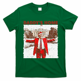 DaddyS Home ILl Be Home For Christmas Fun Trump 2024 Xmas T-Shirt - Irish Green