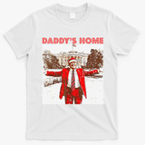 DaddyS Home ILl Be Home For Christmas Fun Trump 2024 Xmas T-Shirt - White