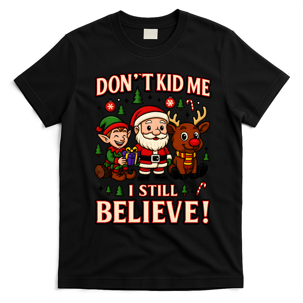 Don’t Kid Me I Still Believe Cute Christmas Cartoon T-Shirt - Black