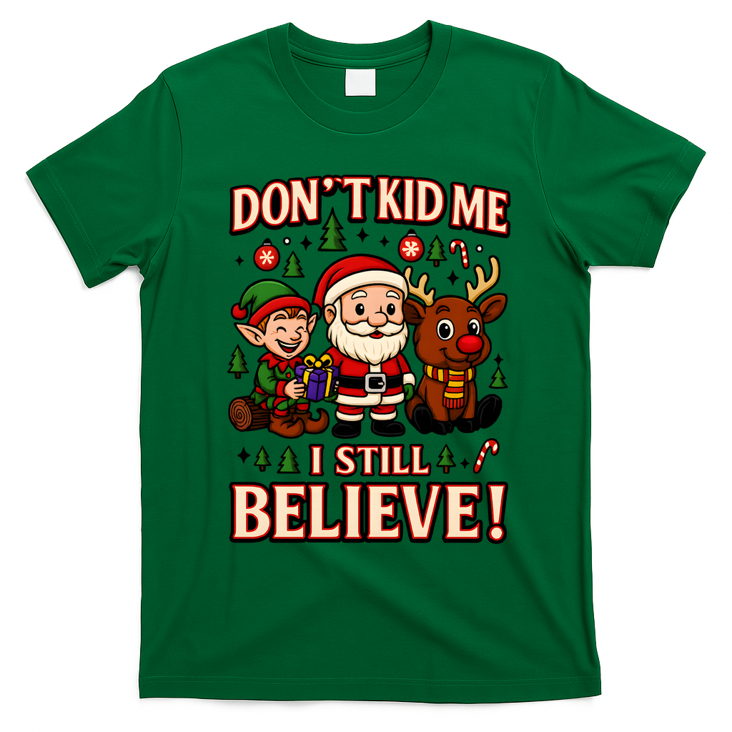 Don’t Kid Me I Still Believe Cute Christmas Cartoon T-Shirt - Irish Green