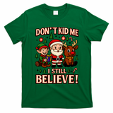 Don’t Kid Me I Still Believe Cute Christmas Cartoon T-Shirt - Irish Green