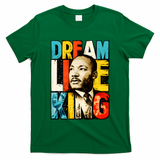 Dream Like King Black History Month Martin Luther King Day T-Shirt