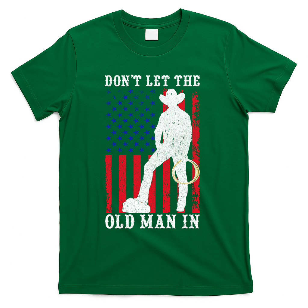 Don't Let The Old Man In Cowboy USA Vintage Flag T-Shirt - Green