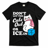 Don't Let The Cats Out Or ICE In Anti ICE T-Shirt