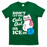 Don't Let The Cats Out Or ICE In Anti ICE T-Shirt
