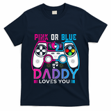 Daddy Loves You Gender Reveal Baby Gaming Dad T-Shirt