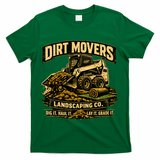 Dirt Movers Landscaping Co Dig Haul Lay Grade It T-Shirt