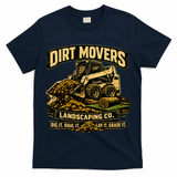 Dirt Movers Landscaping Co Dig Haul Lay Grade It T-Shirt
