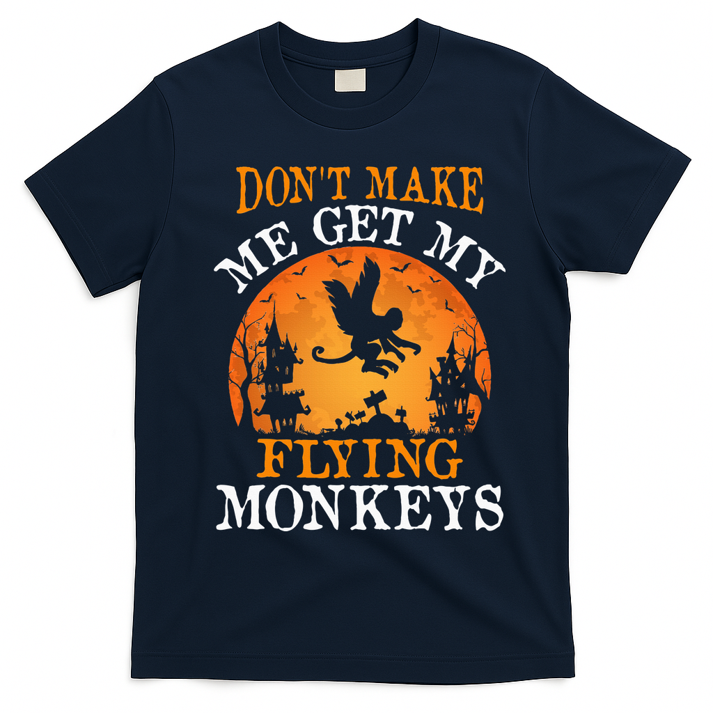 Don't Make Me Get My Flying Monkeys T-Shirt - Navy Blue