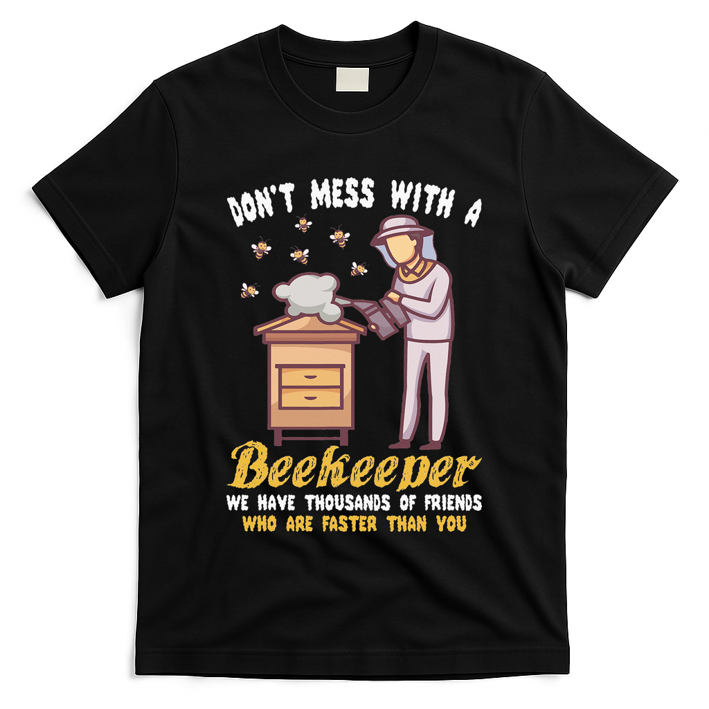 Don't Mess With A Beekeeper Funny Beekeeping Quote T-Shirt