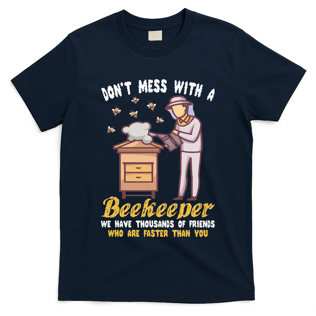 Don't Mess With A Beekeeper Funny Beekeeping Quote T-Shirt