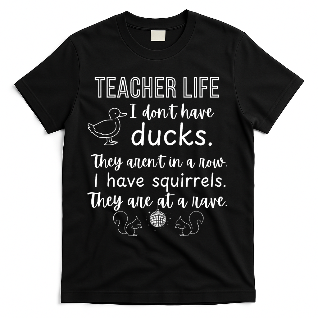 Ducks Not In A Row, Squirrel Rave Funny Teacher  T-Shirt - Black