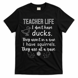 Ducks Not In A Row, Squirrel Rave Funny Teacher  T-Shirt - Black