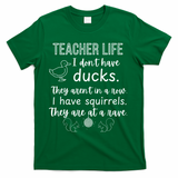 Ducks Not In A Row, Squirrel Rave Funny Teacher  T-Shirt - Green