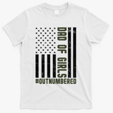 Dad of Girls Outnumbered Patriotic Graphic Clothing T-Shirt - White