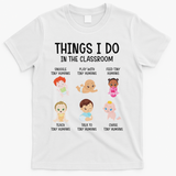Daycare Preschool Infant Teacher Thing I Do In The Classroom T-Shirt - White