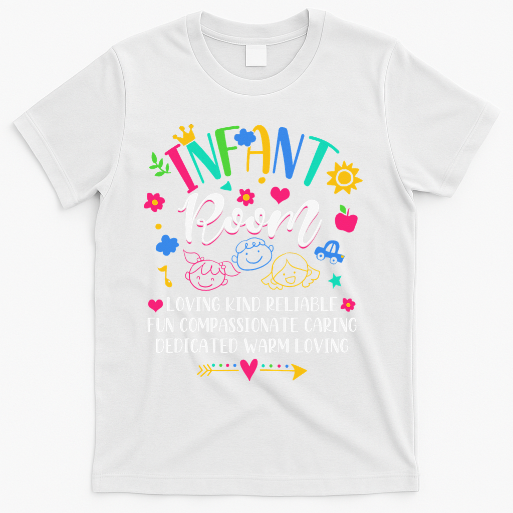 Daycare Provider Loving Kind Reliable Infant Room Teacher T-Shirt - White