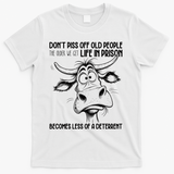 Don’t Piss Off Old People Life In Prison Is Less Of A Deterrent  T-Shirt - White