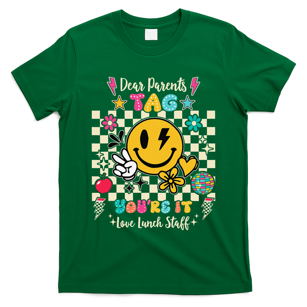 Dear Parents Tag Youre It Love Lunch Staff Last Day School T-Shirt