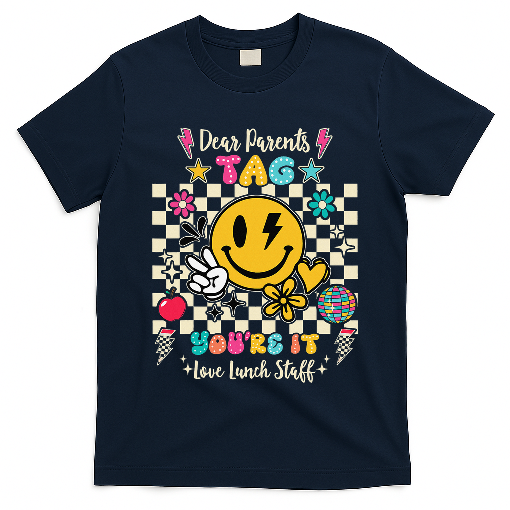 Dear Parents Tag Youre It Love Lunch Staff Last Day School T-Shirt