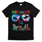 Dear Parents Tag Youre It Love Teachers Funny Summer T-Shirt - Black