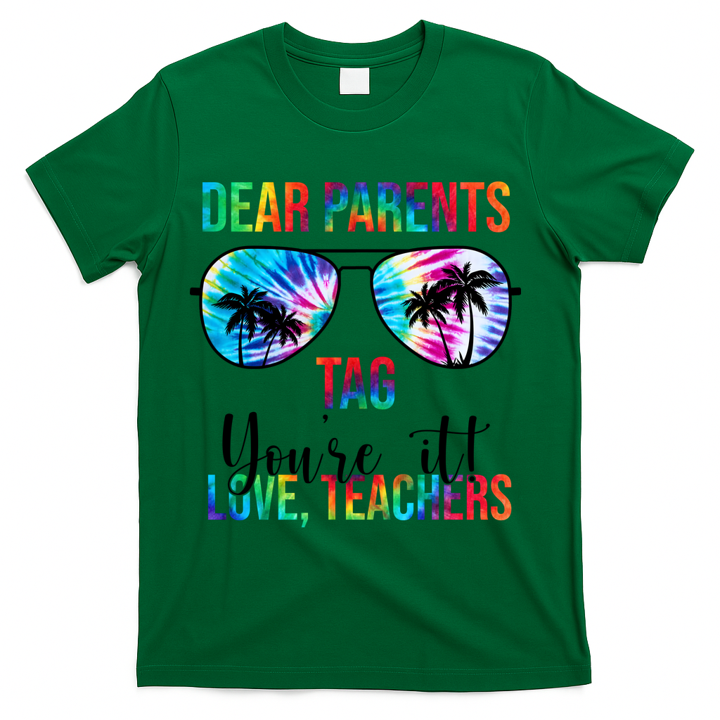 Dear Parents Tag Youre It Love Teachers Funny Summer T-Shirt - Green