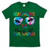 Dear Parents Tag Youre It Love Teachers Funny Summer T-Shirt - Green