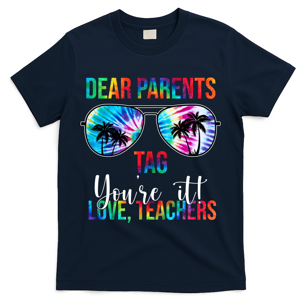 Dear Parents Tag Youre It Love Teachers Funny Summer T-Shirt - Navy