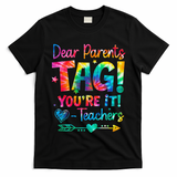 Dear Parents Tag Youre It Love Teachers Tie Dye Funny Gifts T-Shirt
