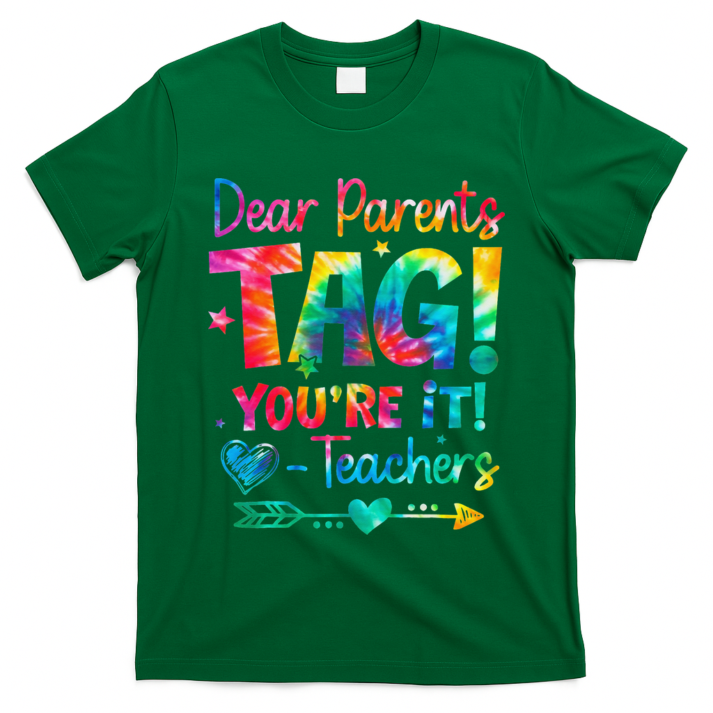 Dear Parents Tag Youre It Love Teachers Tie Dye Funny Gifts T-Shirt