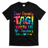 Dear Parents Tag Youre It Love Teachers Tie Dye Funny Gifts T-Shirt - Black