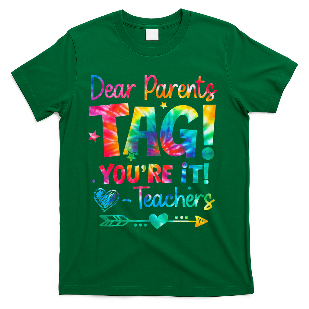 Dear Parents Tag Youre It Love Teachers Tie Dye Funny Gifts T-Shirt - Green