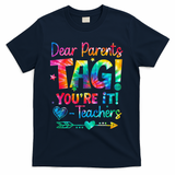 Dear Parents Tag Youre It Love Teachers Tie Dye Funny Gifts T-Shirt - Navy