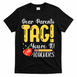 Dear Parents Tag Youre It Love Teachers Summer Funny T-Shirt - Black